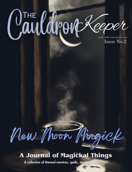“ New Moon Magick ” The Cauldron Keeper 02. Instant Digital Download eMagazine . By The White Witch Parlour WhiteWitchParlour.com