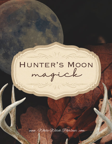 “Hunter’s Moon Magick” Instant Digital Download eMagazine . By The White Witch Parlour WhiteWitchParlour.com