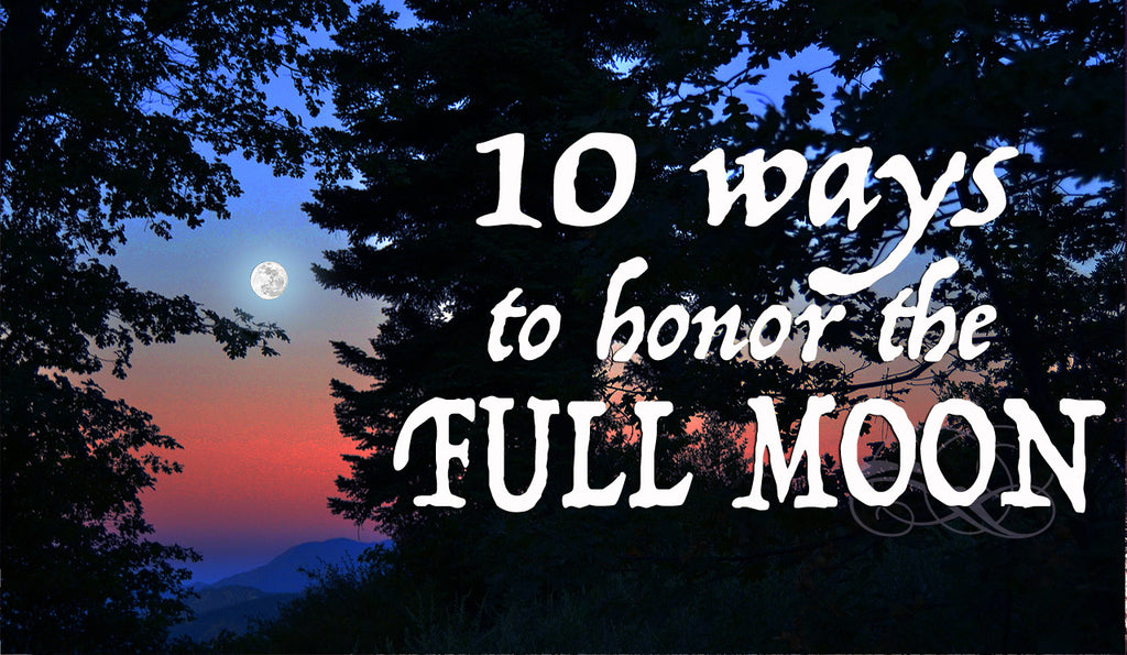 10 Ways to Honor the Full Moon