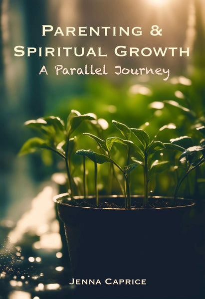 eBook ” Parenthood & Spiritual Growth: A Parallel Journey “ - Jenna Caprice .  Instant Digital Download. by The White Witch Parlour