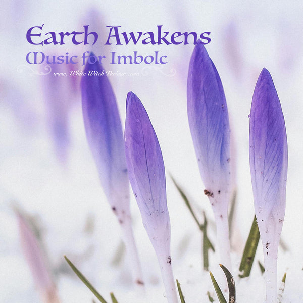“ Earth Awakens ” Song Download Music For Imbolc By The White Witch Parlour