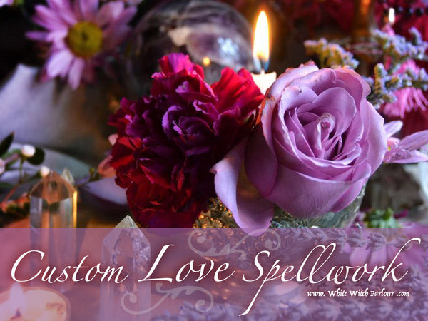 CUSTOM LOVE SPELLWORK