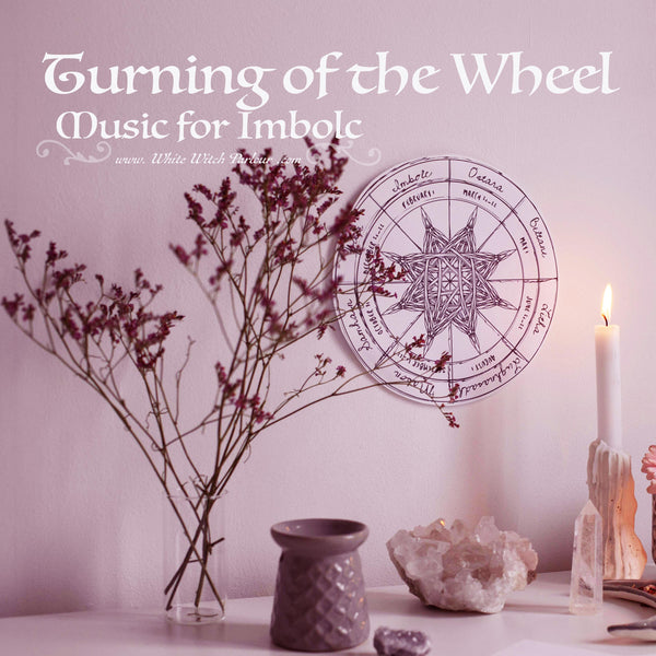 “ Turning of the Wheel ” Song Download Music For Imbolc By The White Witch Parlour